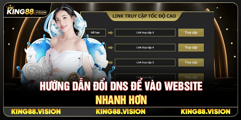 Link Vào King88 Mới Nhất – Cách Truy Cập Không Bị Chặn 3 Hướng Dẫn Đổi DNS Để Vào Website Nhanh Hơn