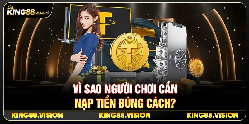 Nạp Tiền King88 Nhanh, Không Treo Lệnh Cho Người Mới 2 Vì Sao Người Chơi Cần Nạp Tiền Đúng Cách?